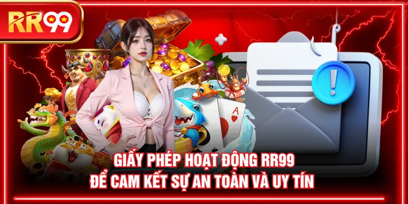 Giấy phép hoạt động RR99 để cam kết sự an toàn và uy tín